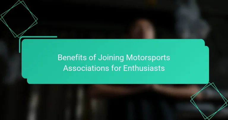 Benefits of Joining Motorsports Associations for Enthusiasts