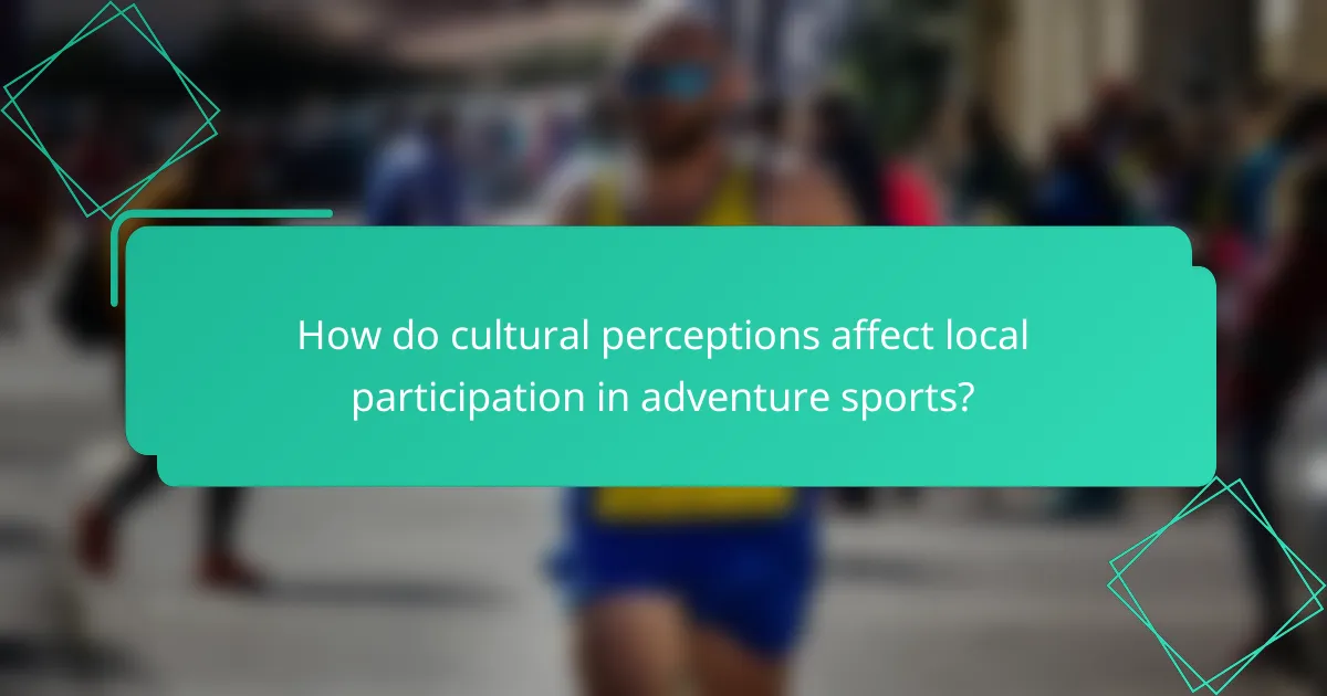 How do cultural perceptions affect local participation in adventure sports?