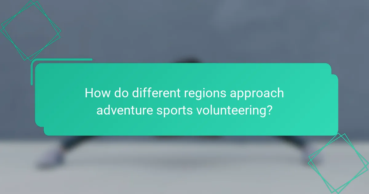 How do different regions approach adventure sports volunteering?