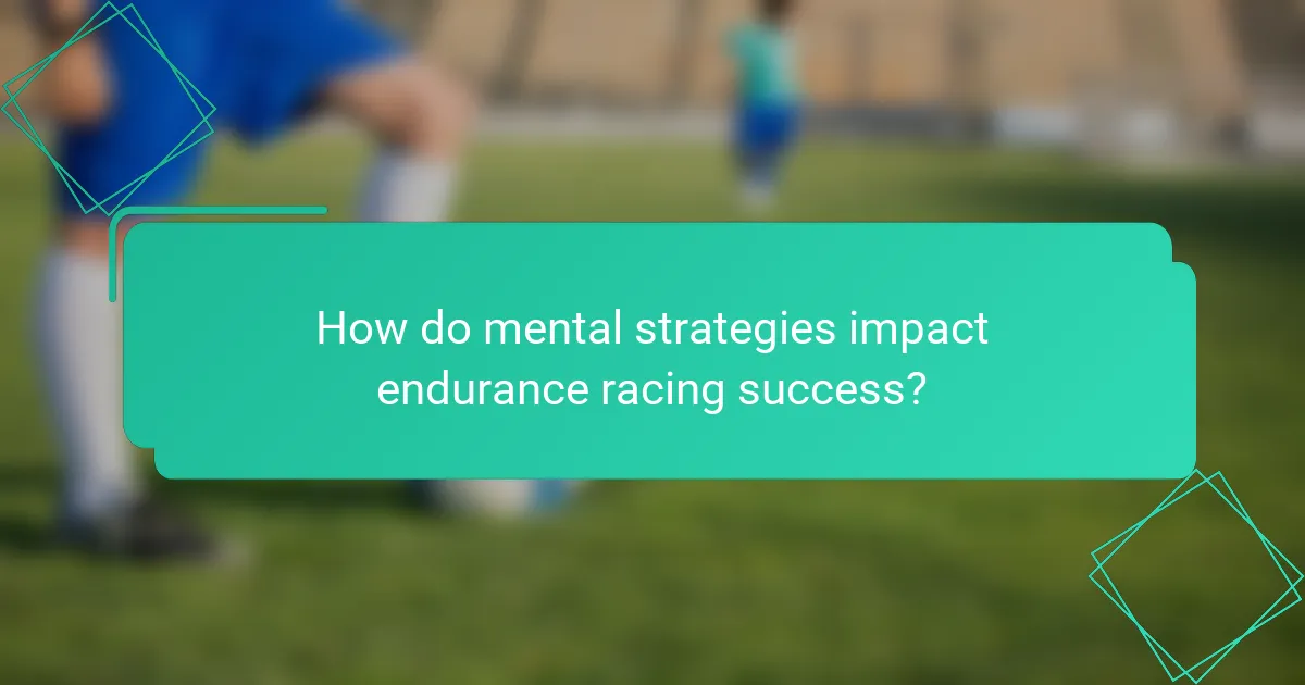 How do mental strategies impact endurance racing success?