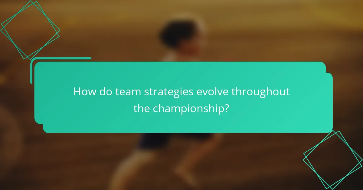 How do team strategies evolve throughout the championship?
