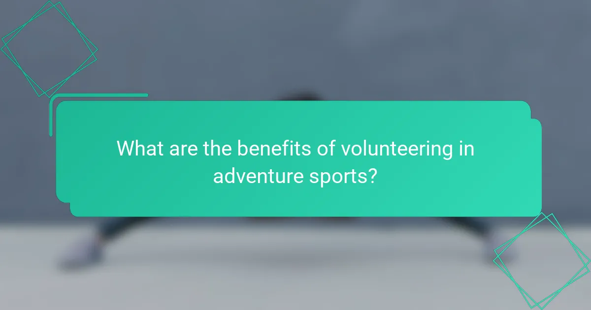 What are the benefits of volunteering in adventure sports?