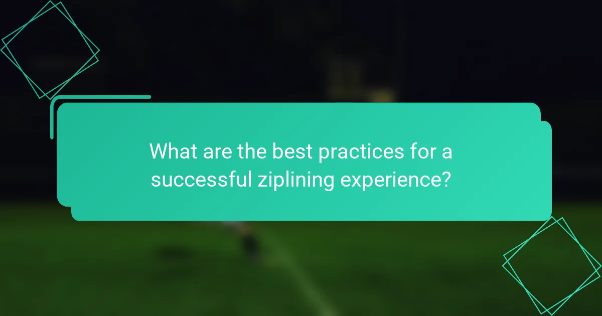 What are the best practices for a successful ziplining experience?