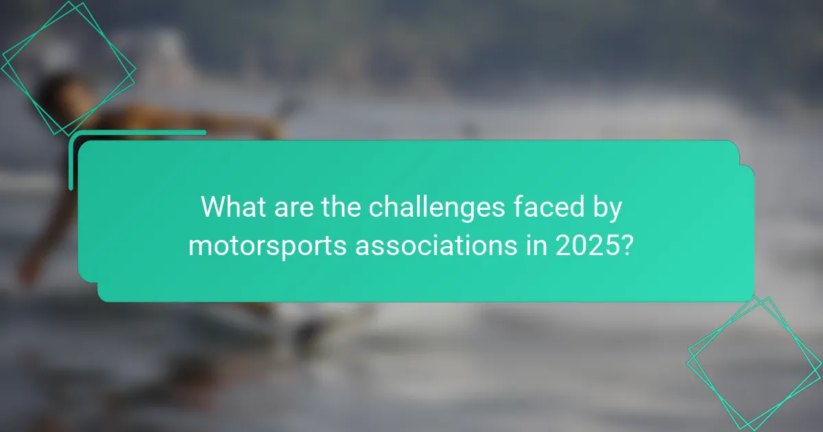 What are the challenges faced by motorsports associations in 2025?