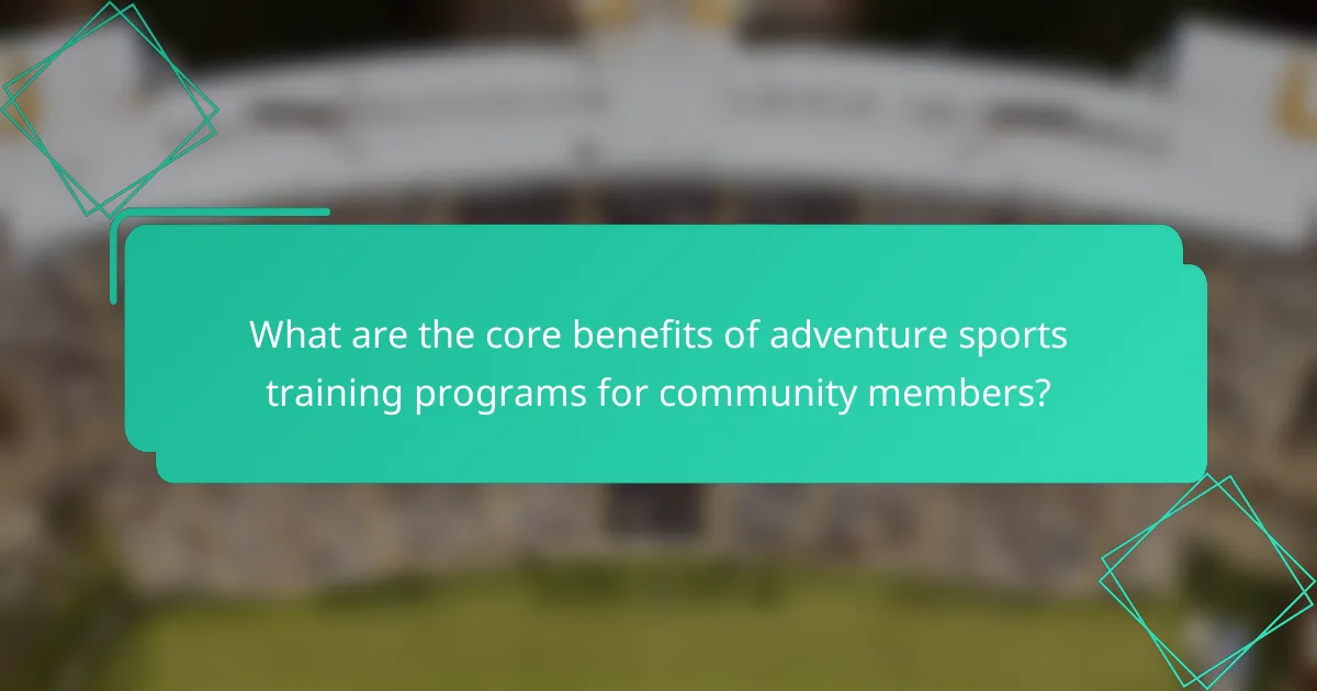 What are the core benefits of adventure sports training programs for community members?