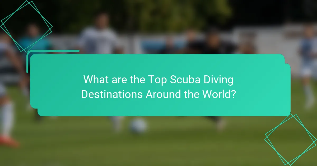 What are the Top Scuba Diving Destinations Around the World?