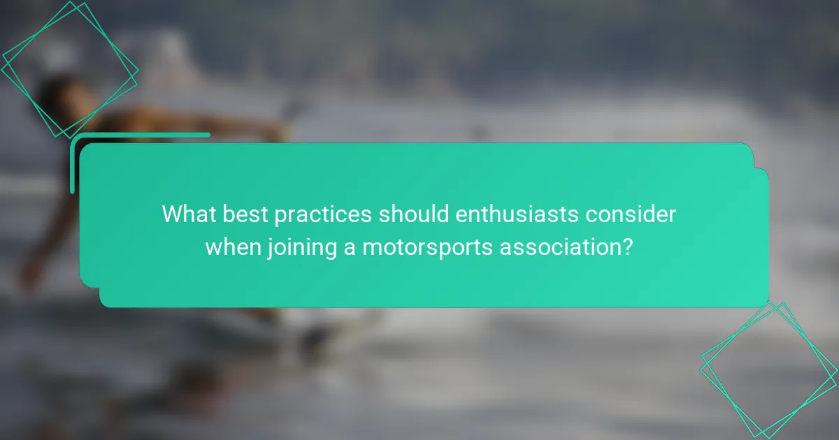 What best practices should enthusiasts consider when joining a motorsports association?