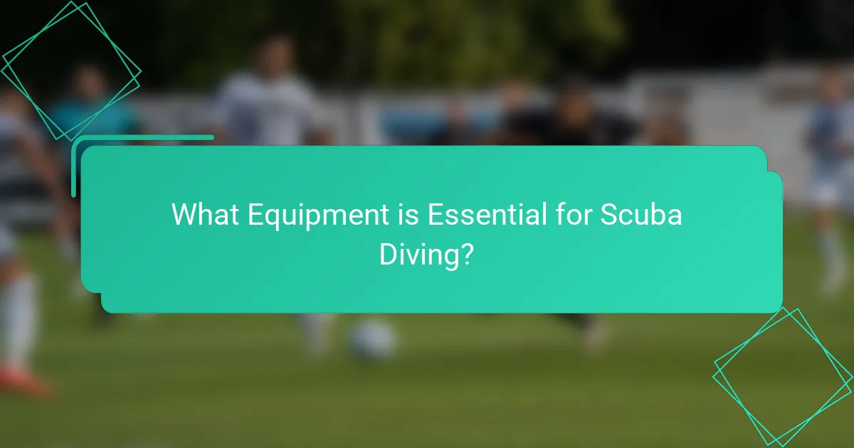 What Equipment is Essential for Scuba Diving?