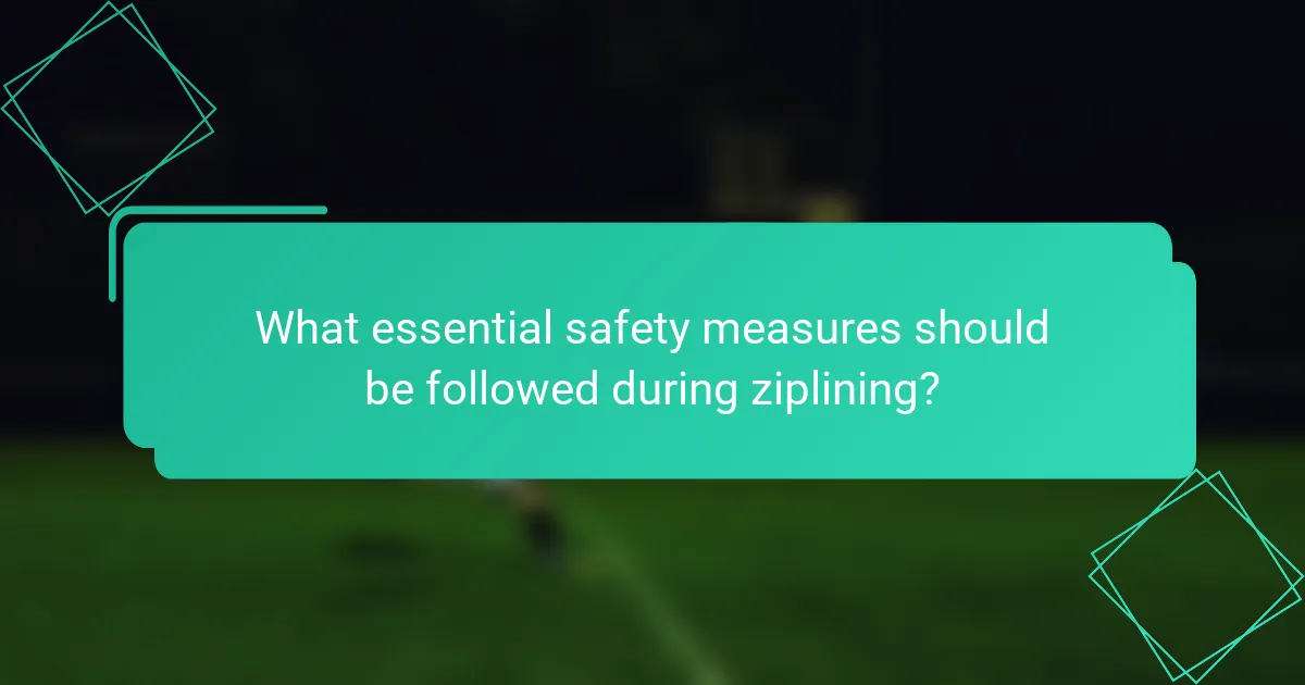What essential safety measures should be followed during ziplining?