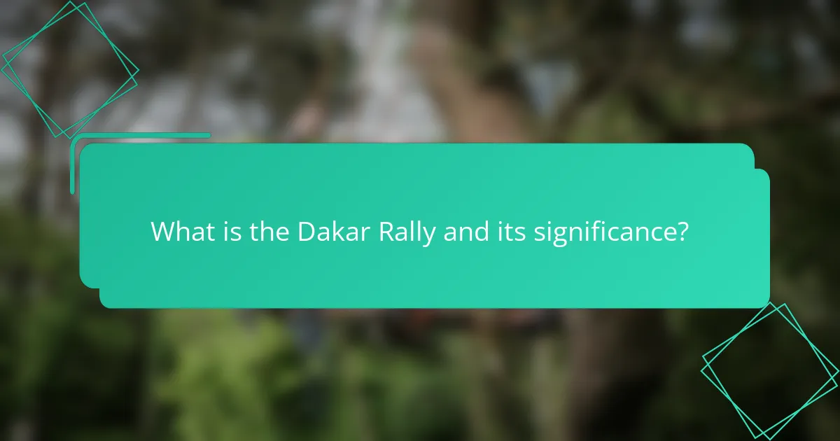 What is the Dakar Rally and its significance?