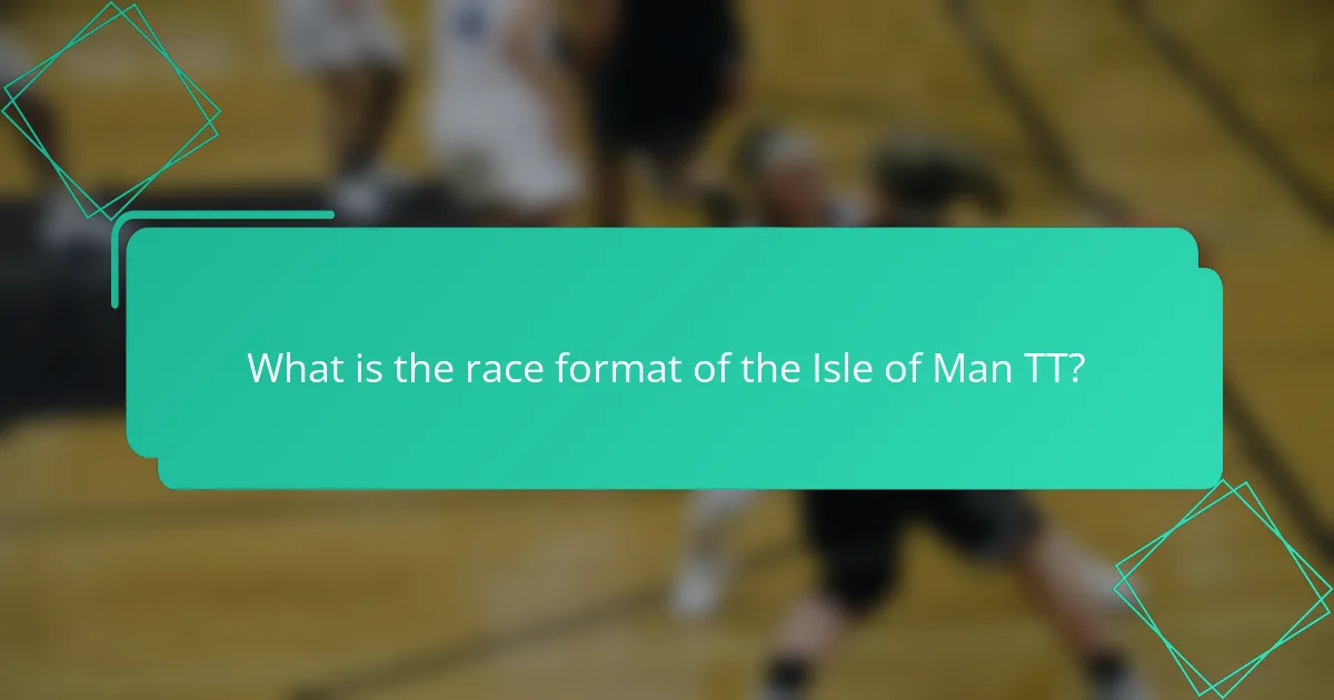 What is the race format of the Isle of Man TT?