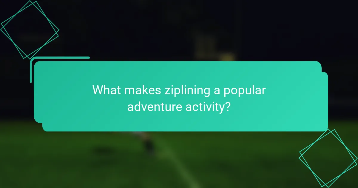 What makes ziplining a popular adventure activity?