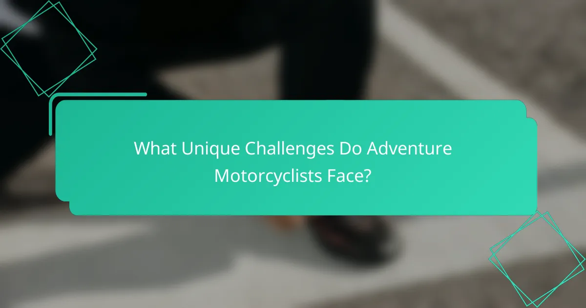 What Unique Challenges Do Adventure Motorcyclists Face?
