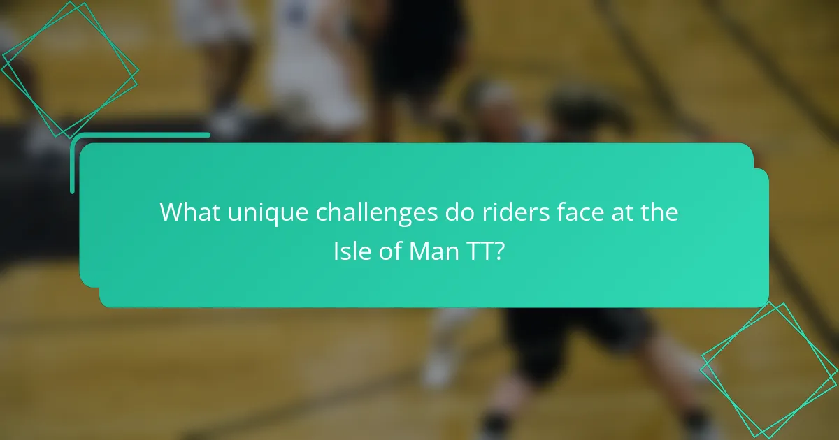 What unique challenges do riders face at the Isle of Man TT?