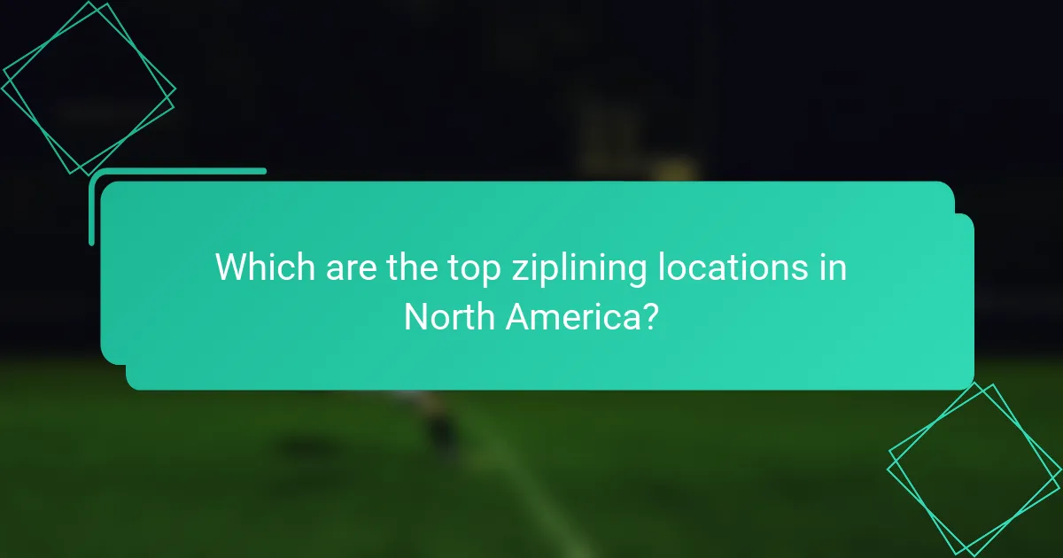Which are the top ziplining locations in North America?