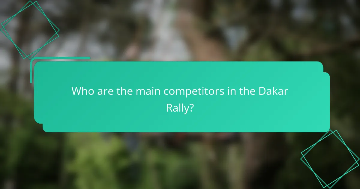 Who are the main competitors in the Dakar Rally?